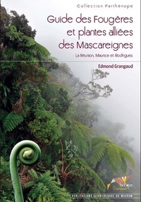 Guide des fougères et plantes alliées des Mascareignes : La Réunion, Maurice et Rodrigues